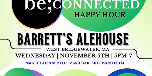 be; connected | Happy Hour. Hosted by: Barrett's Alehouse (West Bridgewater)