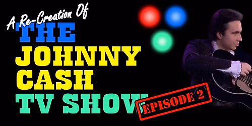A Re-Creation Of The Johnny Cash TV Show: Episode 2