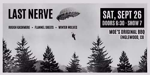 Last Nerve w\/ Rough Kashmere + Flannel Sheets + Winter Wolves