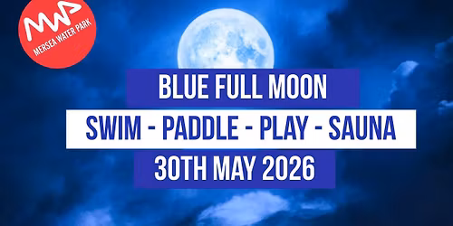 \ud83d\udc99 Blue Full Moon Swim - Paddle - Sauna 30.05.26 \ud83d\udc99