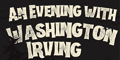 An Evening with Washington Irving: An Interactive Performance