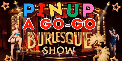 PINUP A GOGO BURLESQUE PRESENTS: Broadway Babes