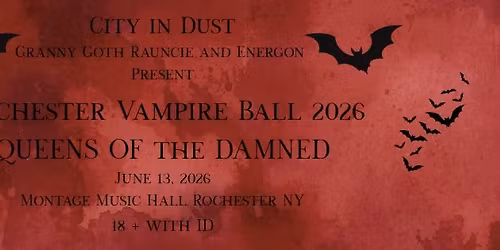 Rochester Vampire Ball 2026: Queens of the Damned presented by DJ Energon and Granny Goth Rauncie