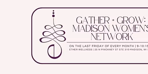 Gather + Grow: Madison Women\u2019s Network