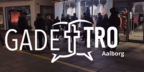 GadeTro - Aalborg
