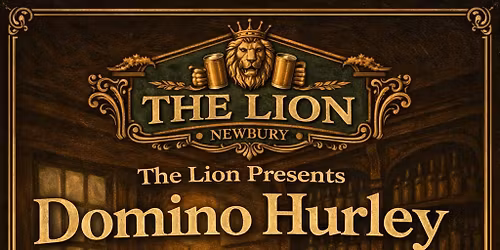 Domino Hurley @ The Lion