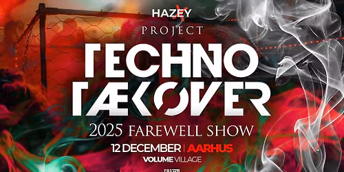 PROJECT: TECHNO T\u00c6K\u00d8VER - 2025 FAREWELL SHOW @Volume Village