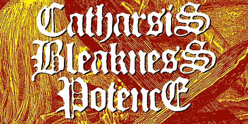 Catharsis + Bleakness + Potence