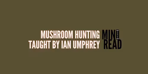 Mushroom Hunting taught by Ian Umphrey