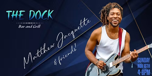 LIVE MUSIC w\/ Matthew Jacquette @ THE DOCK Bar & Grill