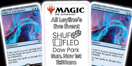 [Shuffled Daw Park] MTG All Leyline's Eve Event