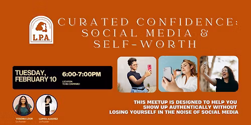 LPA Monthly Meetup: Curated Confidence: Social Media & Self-Worth(Feb 2026)