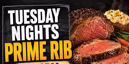 Tuesday Prime Rib Family Night!