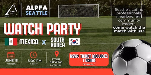 ALPFA Seattle: Watch Party | Mexico vs. South Korea \u26bd
