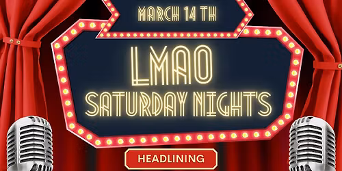 LMAO SATURDAY NIGHTS COMEDY SHOW