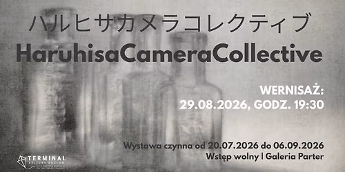 Wernisa\u017c wystawy \u2013 HaruhisaCameraCollective \u30cf\u30eb\u30d2\u30b5\u30ab\u30e1\u30e9\u30b3\u30ec\u30af\u30c6\u30a3\u30d6