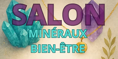 Salons Min\u00e9raux &Bien-\u00catre 