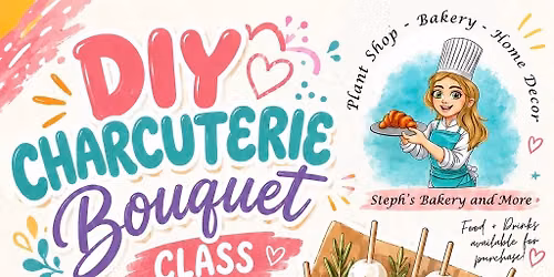 DIY Charcuterie Bouquets- Build, Connect, + Savor!