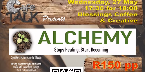 Caf\u00e9 Talk: "Alchemy - Stop Healing; Start Becoming"
