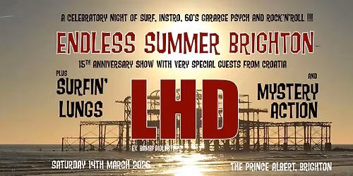 Endless Summer Brighton presents, from Croatia, LHD. Plus Surfin\u2019 Lungs & Mystery Action.