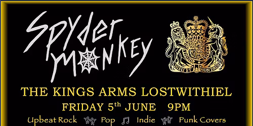SPYDER MONKEY \u2013 LIVE \u2013 THE KINGS ARMS, LOSTWITHIEL