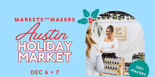 Markets for Makers: Austin Holiday Market 
