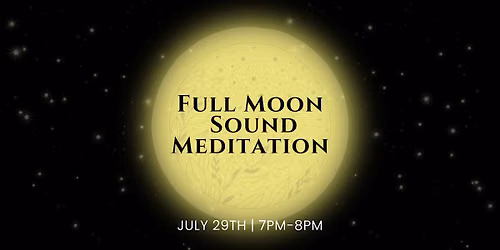 July Full Moon Sound Meditation