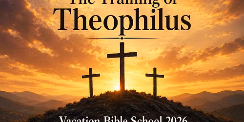 Vacation Bible School 2026 - The Training of Theophilus