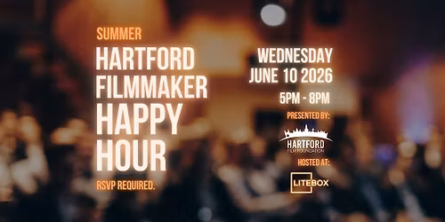 Summer Hartford Filmmaker Happy Hour - June 2026