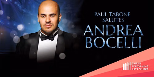 Paul Tabone Salutes Andrea Bocelli || Cairns Performing Arts Centre