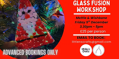 Festive Glass Fusion Workshop at Mettle & Wishbone, Rothley