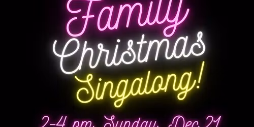 THE FAMILY CHRISTMAS SINGALONG - **FREE ENTRY**