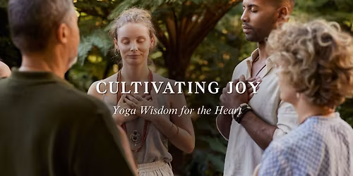 Cultivating Joy: Yoga Wisdom for the Heart