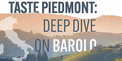Taste Piedmont: Deep Dive on Barolo | Arts District: July 18th at 1PM