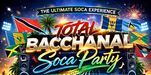 TOTAL BACCHANAL - SOCA PARTY