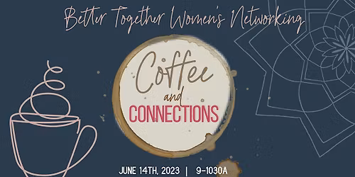 Better Together Women\u2019s Networking WashCo Coffee & Connections 7.16 Meetup