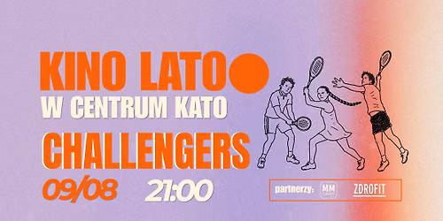 KINO LETNIE W CENTRUM KATO ✦ Challengers
