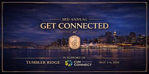 Get Connected! @ CIM 2026 in Vancouver in Support of Tumbler Ridge