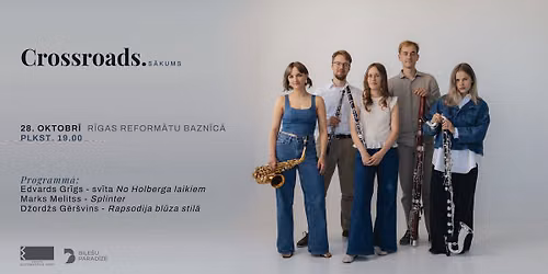 Kamerm\u016bzikas koncerts "Crossroads. S\u0101kums" R\u012bgas Reform\u0101tu bazn\u012bc\u0101