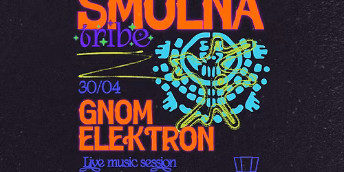 SMOLNA TRIBE pres. Gnom Elektron + Guests | EP release party | hosted by Sunset Express