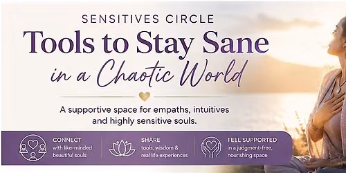 Sensitives Circle ONLINE: tools to stay sane in a chaotic world