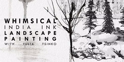 Whimsical India Ink Landscape Painting Workshop