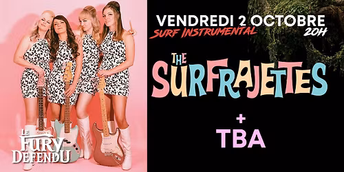 The Surfrajettes + Tba \/\/ Le Fury D\u00e9fendu