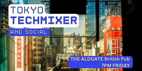 Tokyo Tech Mixer and Social (Tech \/ AI \/ Data \/ IT) \u2728
