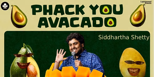 Phack You Avacado by Siddhartha Shetty