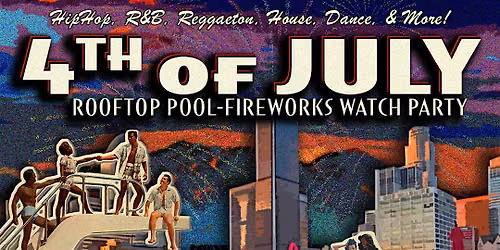 4th of July - Rooftop Pool Fireworks Watch Party