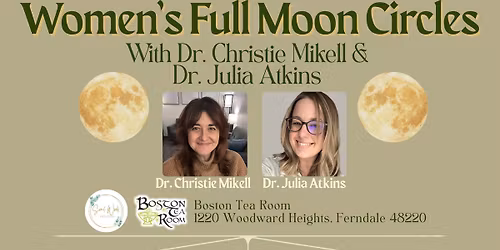 Women's Full Moon Circle with Dr. Christie Mikell & Dr. Julia Atkins
