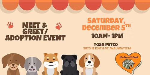 JR's Pups-N-Stuff Wauwatosa Petco Adoption Event 12\/5\/26