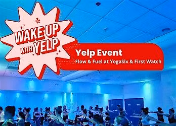 Wake Up with Yelp: Flow & Fuel at YogaSix and First Watch
