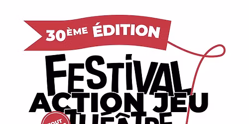 30\u00e8me FESTIVAL ACTION JEU TH\u00c9\u00c2TRE